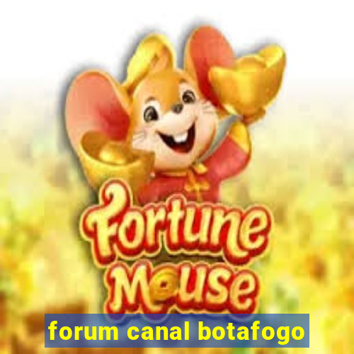 forum canal botafogo